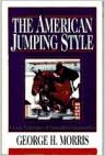 The American Jumping Style - George H. Morris